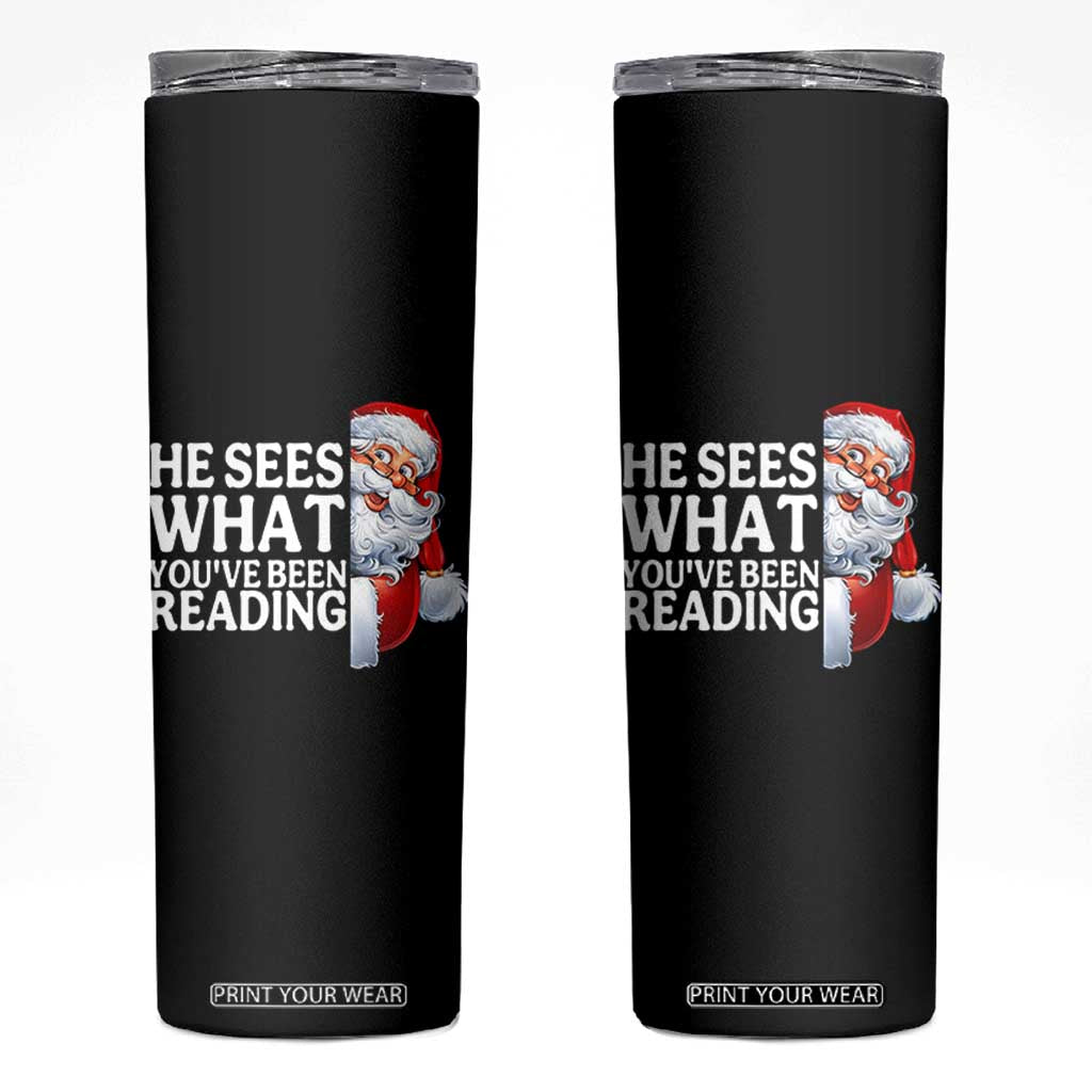 He Sees What You Have Been Reading Skinny Tumbler Funny Bookish Christmas Book Lover - Print Your Wear