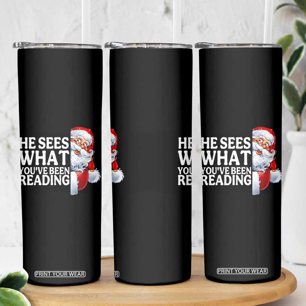 He Sees What You Have Been Reading Skinny Tumbler Funny Bookish Christmas Book Lover - Print Your Wear