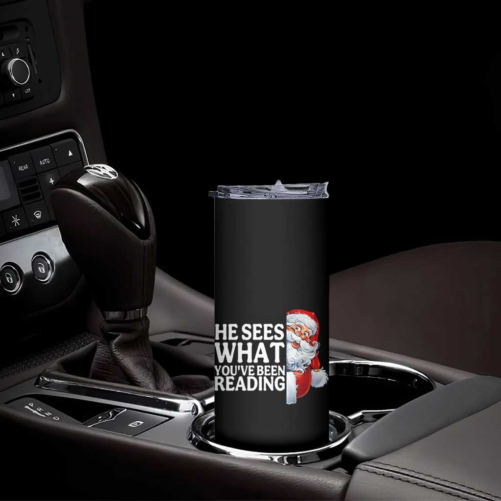 He Sees What You Have Been Reading Skinny Tumbler Funny Bookish Christmas Book Lover - Print Your Wear