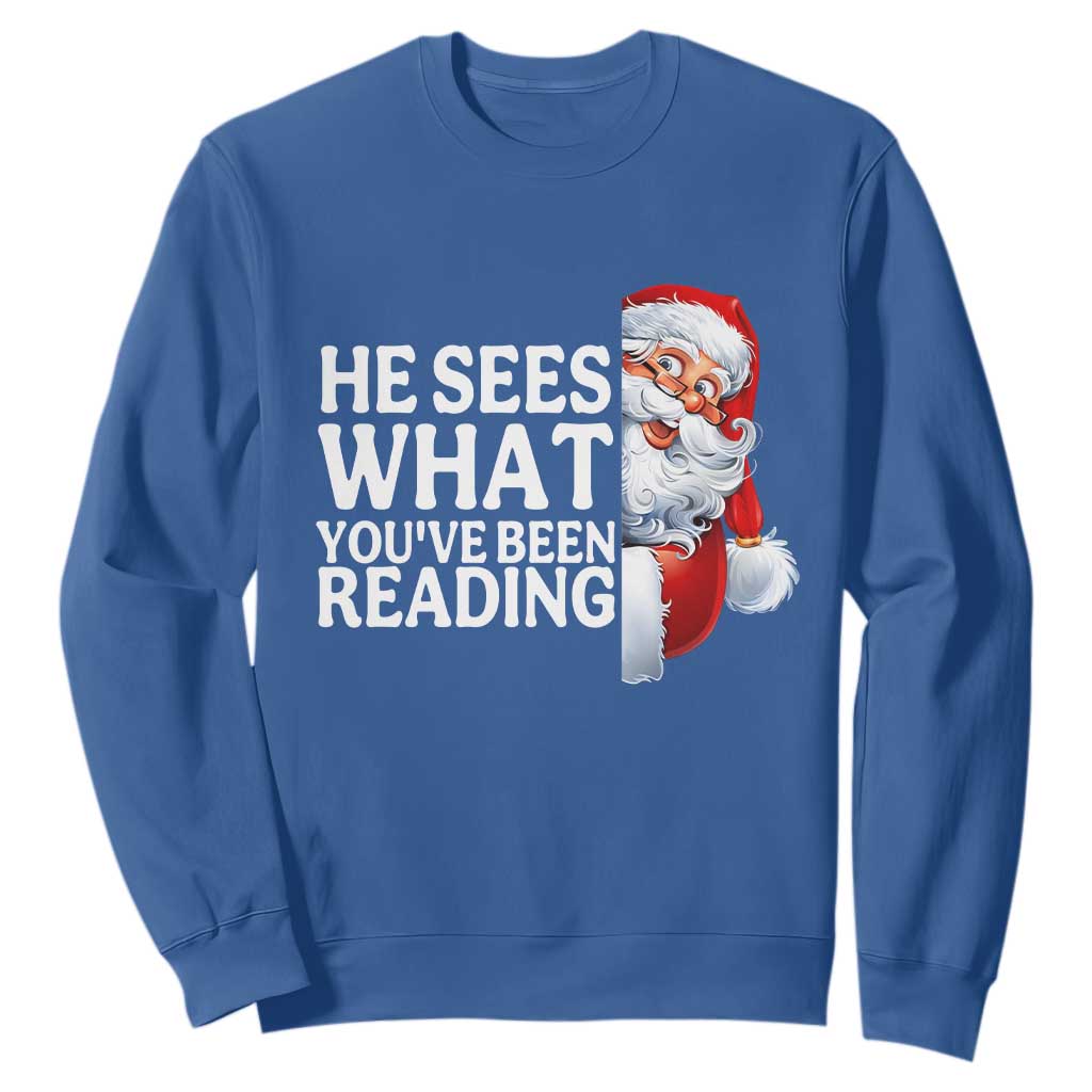 He Sees What You Have Been Reading Sweatshirt Funny Bookish Christmas Book Lover TS14 Royal Blue Print Your Wear