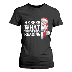 He Sees What You Have Been Reading T Shirt For Women Funny Bookish Christmas Book Lover TS14 Black Print Your Wear