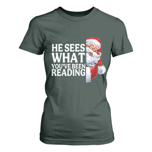 He Sees What You Have Been Reading T Shirt For Women Funny Bookish Christmas Book Lover TS14 Dark Forest Green Print Your Wear