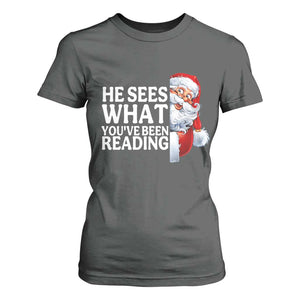 He Sees What You Have Been Reading T Shirt For Women Funny Bookish Christmas Book Lover TS14 Dark Heather Print Your Wear