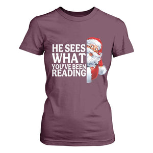 He Sees What You Have Been Reading T Shirt For Women Funny Bookish Christmas Book Lover TS14 Maroon Print Your Wear