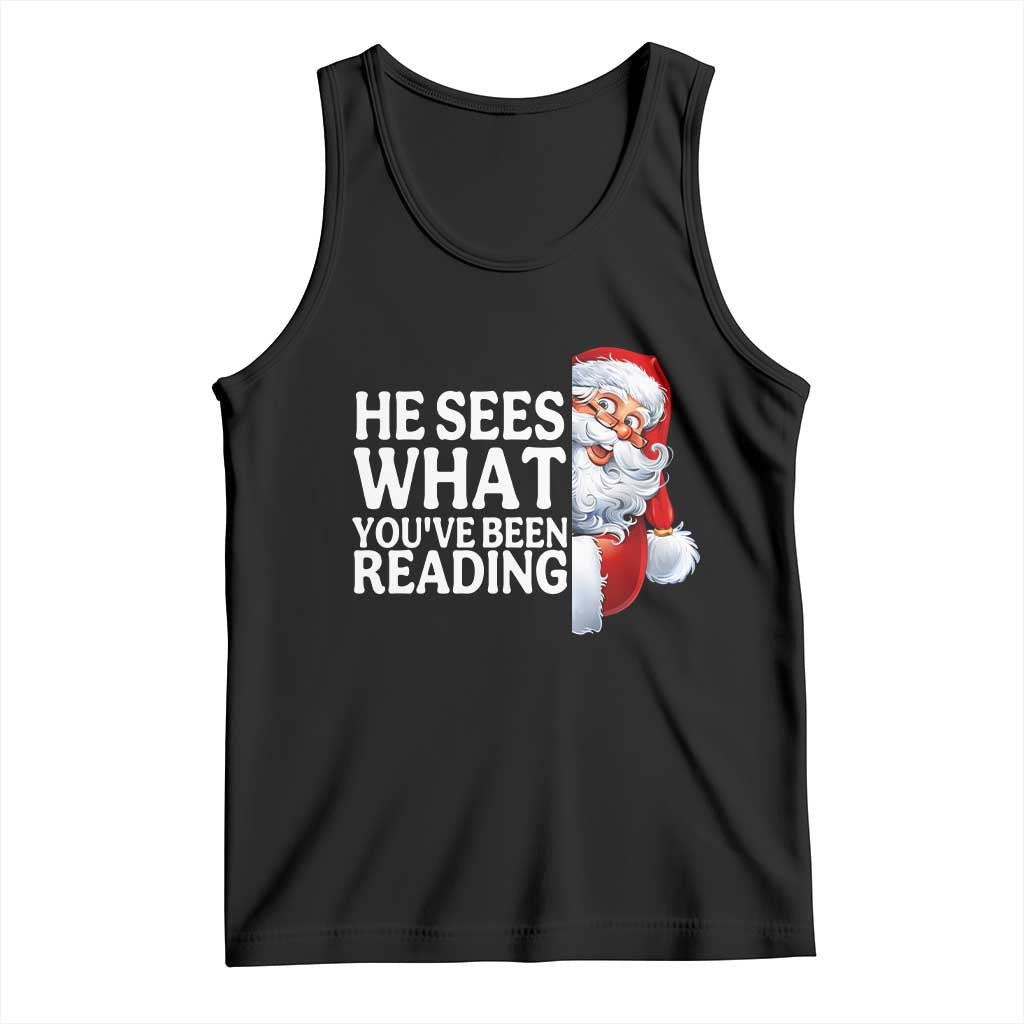He Sees What You Have Been Reading Tank Top Funny Bookish Christmas Book Lover TS14 Black Print Your Wear