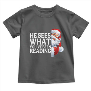 He Sees What You Have Been Reading Toddler T Shirt Funny Bookish Christmas Book Lover TS14 Dark Heather Print Your Wear