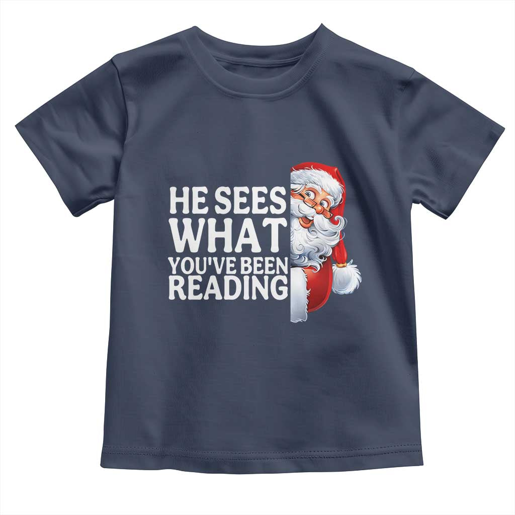 He Sees What You Have Been Reading Toddler T Shirt Funny Bookish Christmas Book Lover TS14 Navy Print Your Wear