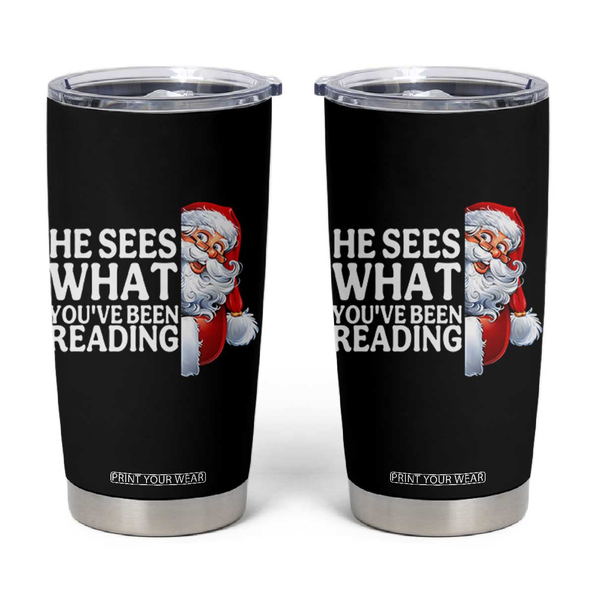 He Sees What You Have Been Reading Tumbler Cup Funny Bookish Christmas Book Lover TS14 Black Print Your Wear