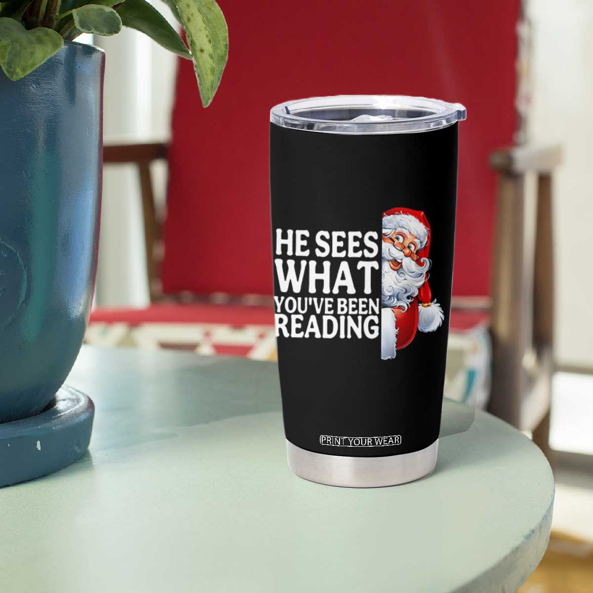 He Sees What You Have Been Reading Tumbler Cup Funny Bookish Christmas Book Lover - Print Your Wear