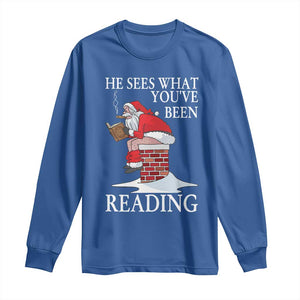 Funny Bookish Christmas Long Sleeve Shirt He Sees What You Have Been Reading TS14 Royal Blue Print Your Wear