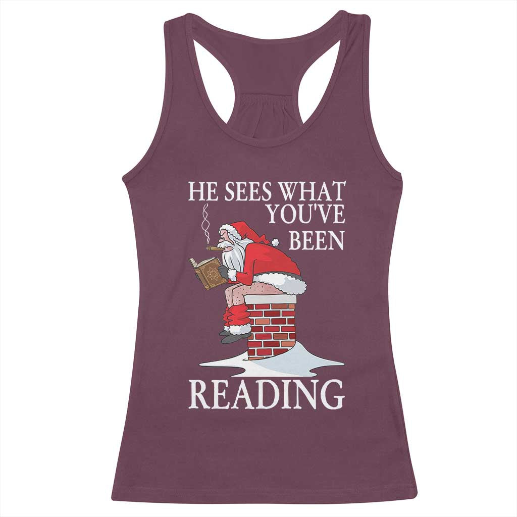 Funny Bookish Christmas Racerback Tank Top He Sees What You Have Been Reading TS14 Maroon Print Your Wear
