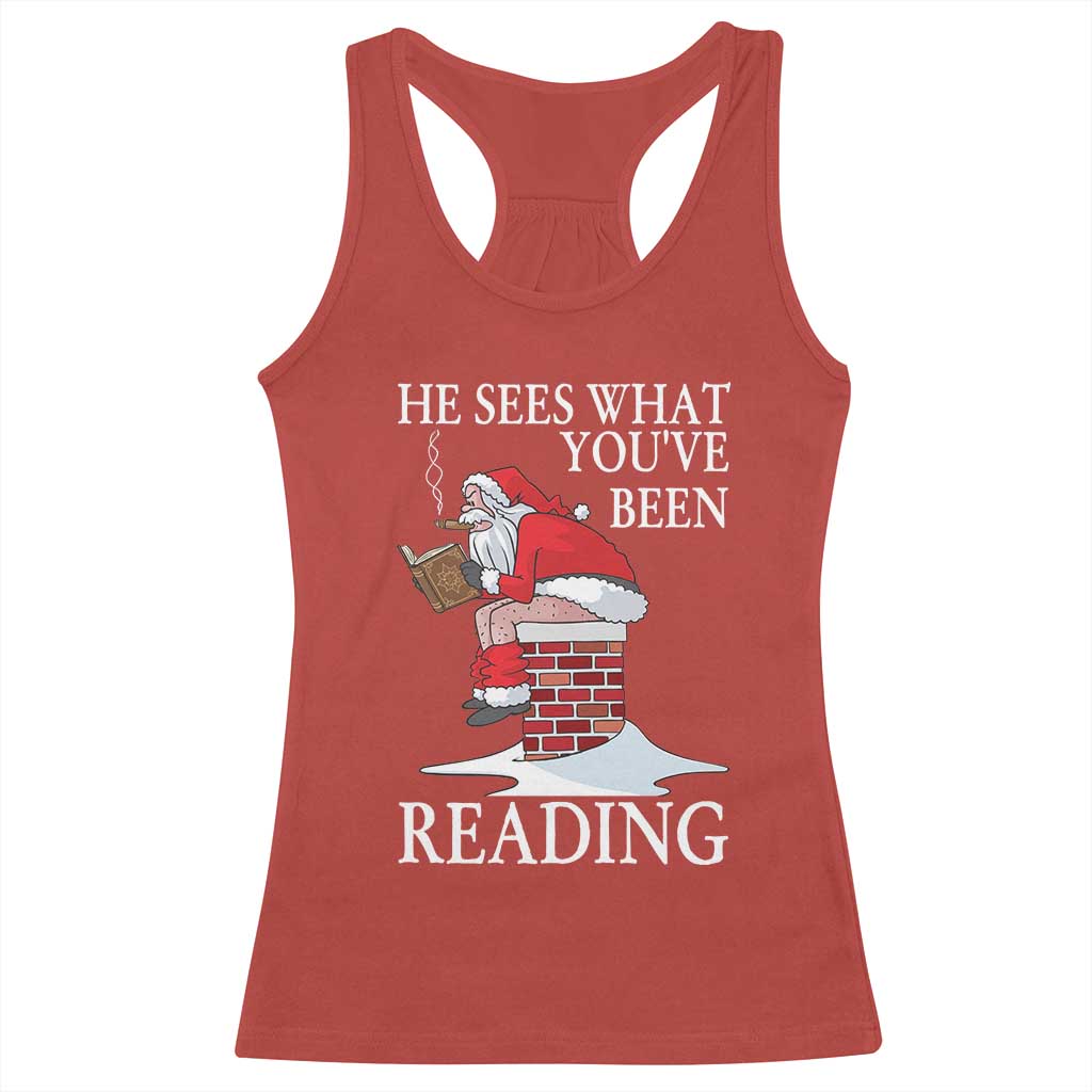Funny Bookish Christmas Racerback Tank Top He Sees What You Have Been Reading TS14 Red Print Your Wear
