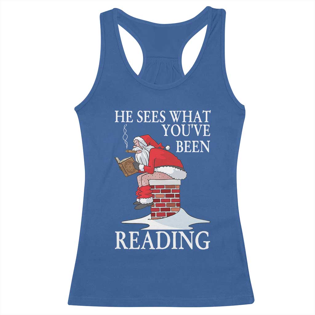 Funny Bookish Christmas Racerback Tank Top He Sees What You Have Been Reading TS14 Royal Blue Print Your Wear