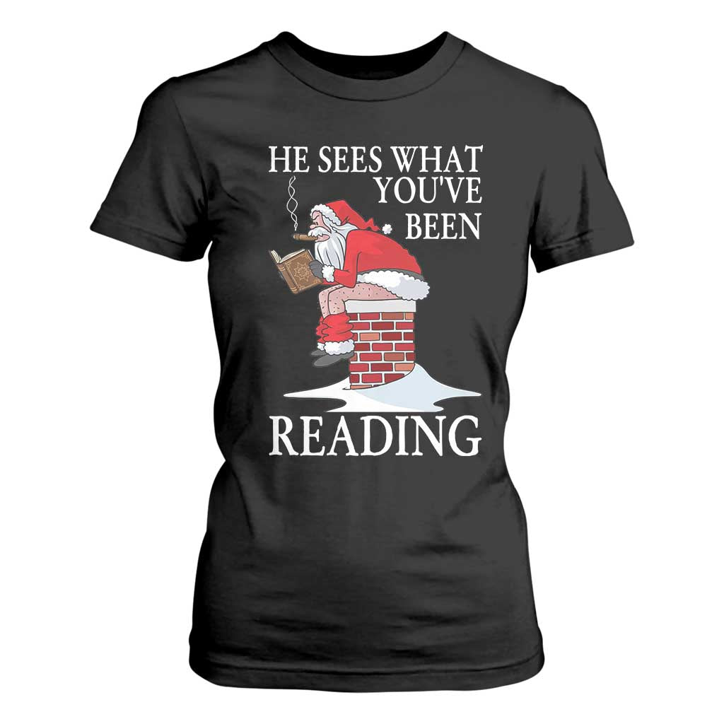 Funny Bookish Christmas T Shirt For Women He Sees What You Have Been Reading TS14 Black Print Your Wear