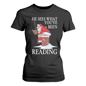 Funny Bookish Christmas T Shirt For Women He Sees What You Have Been Reading TS14 Black Print Your Wear