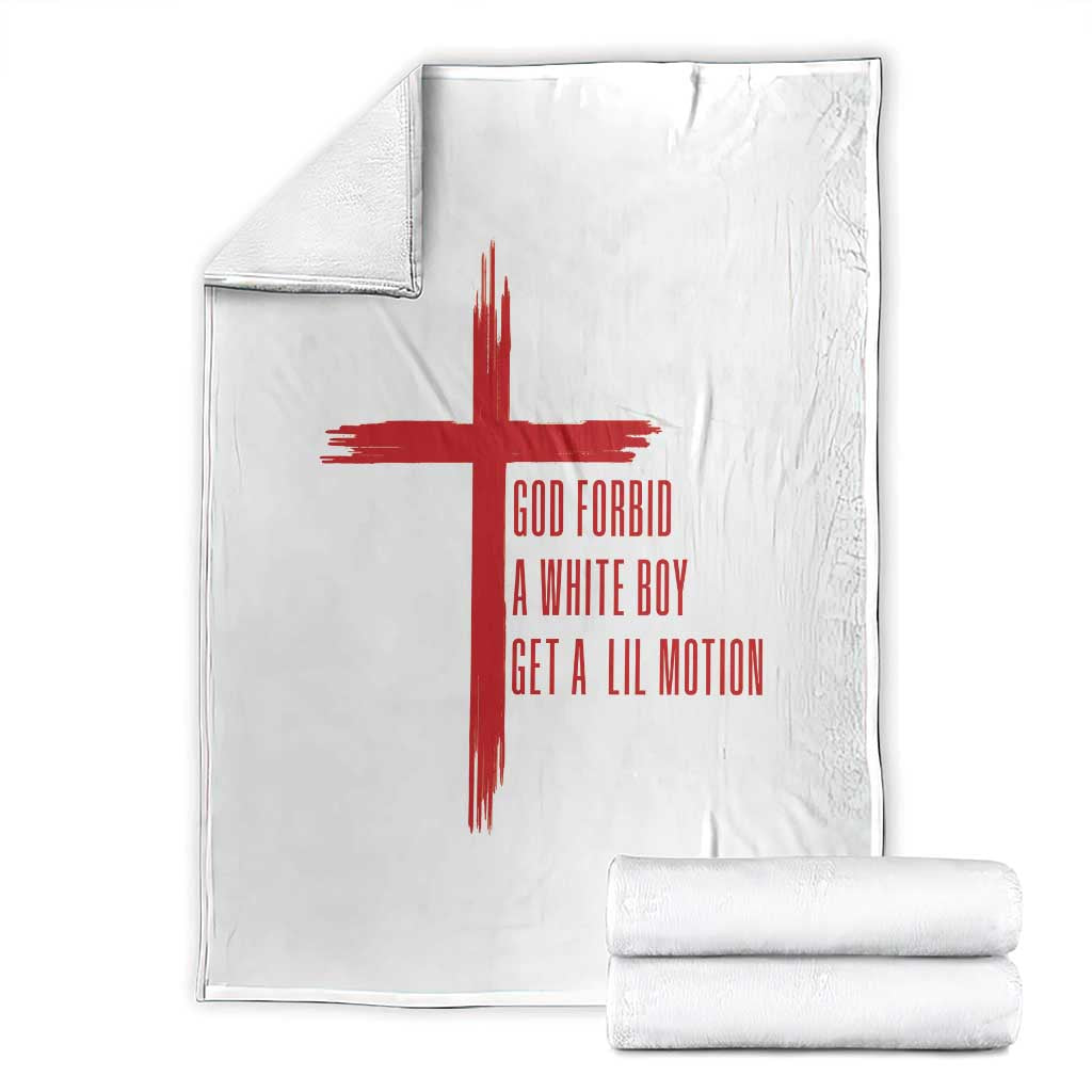 God Forbid A White Boy Get A Lil Motion Throw Blanket Funny Christian Quote Meme TS14 White Print Your Wear