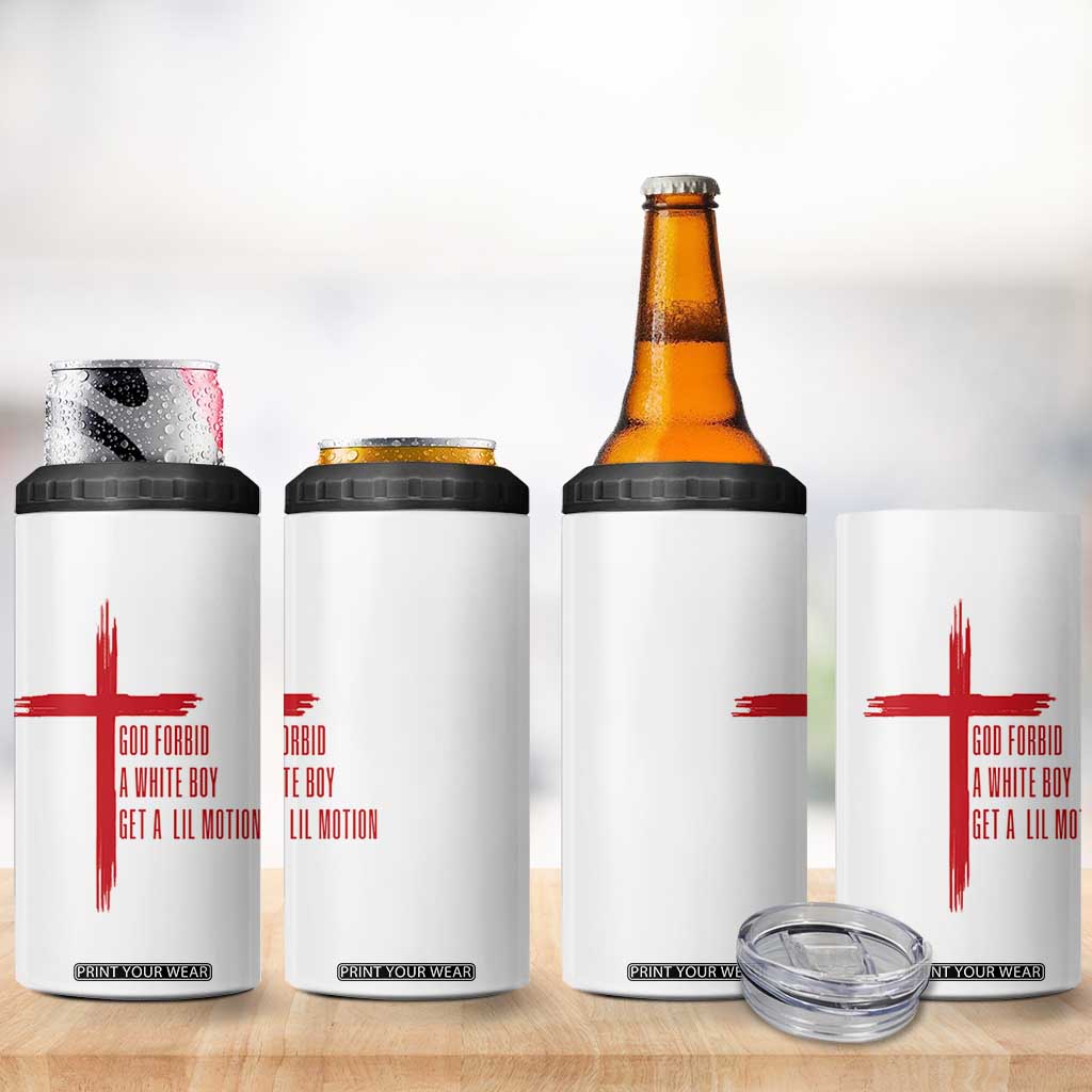 God Forbid A White Boy Get A Lil Motion 4 in 1 Can Cooler Tumbler Funny Christian Quote Meme TS14 Print Your Wear