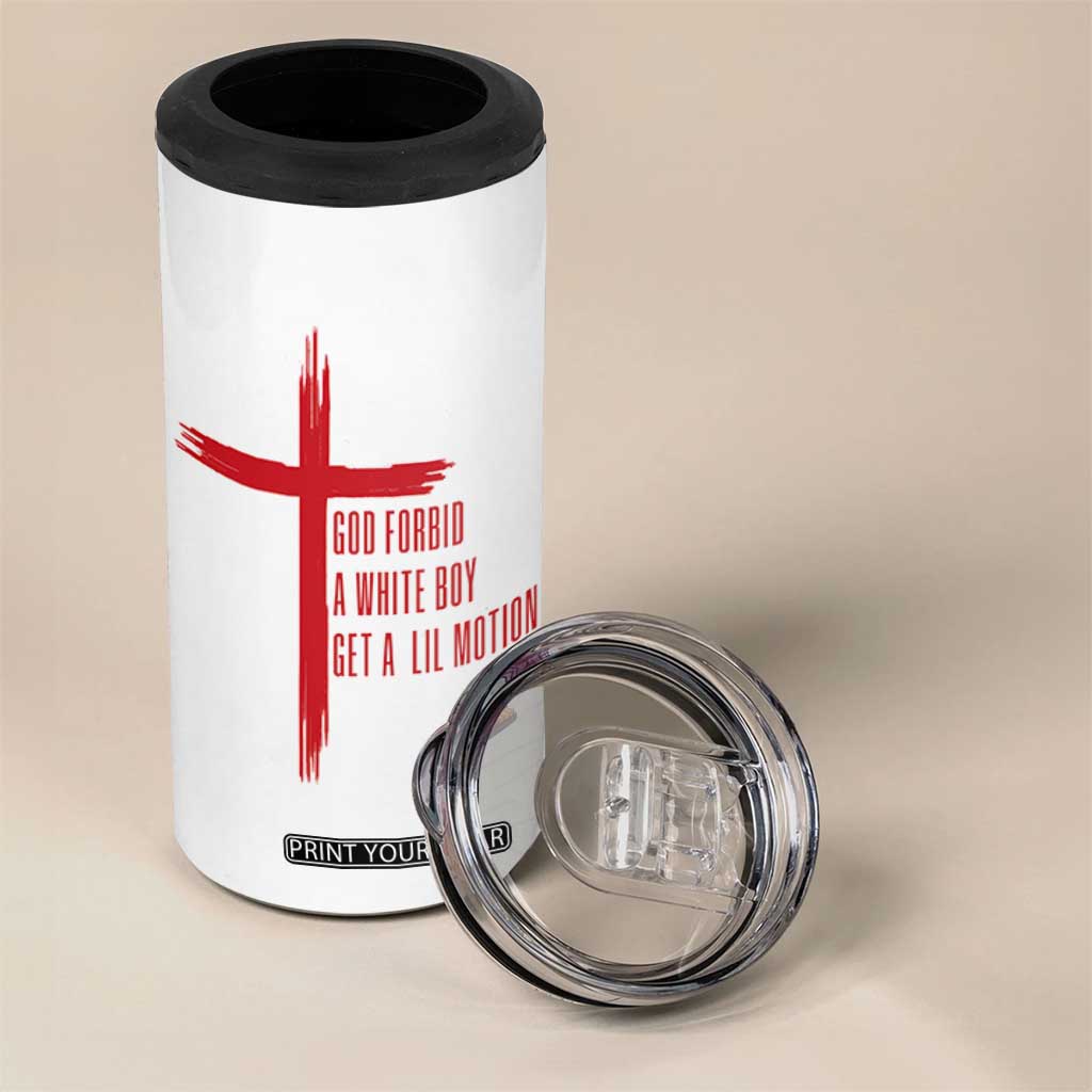 God Forbid A White Boy Get A Lil Motion 4 in 1 Can Cooler Tumbler Funny Christian Quote Meme TS14 Print Your Wear