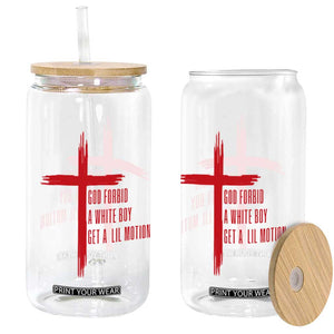 God Forbid A White Boy Get A Lil Motion Glass Can Funny Christian Quote Meme TS14 Print Your Wear