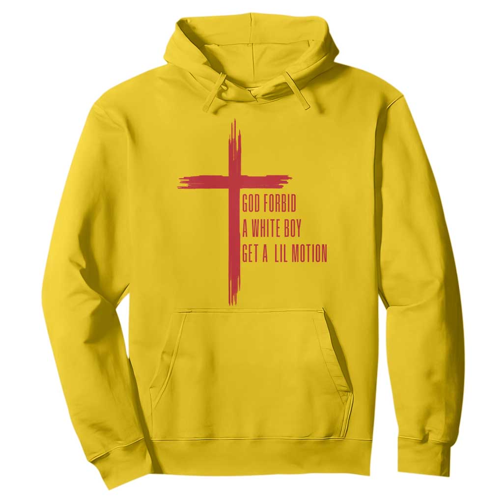 God Forbid A White Boy Get A Lil Motion Hoodie Funny Christian Quote Meme TS14 Daisy Print Your Wear