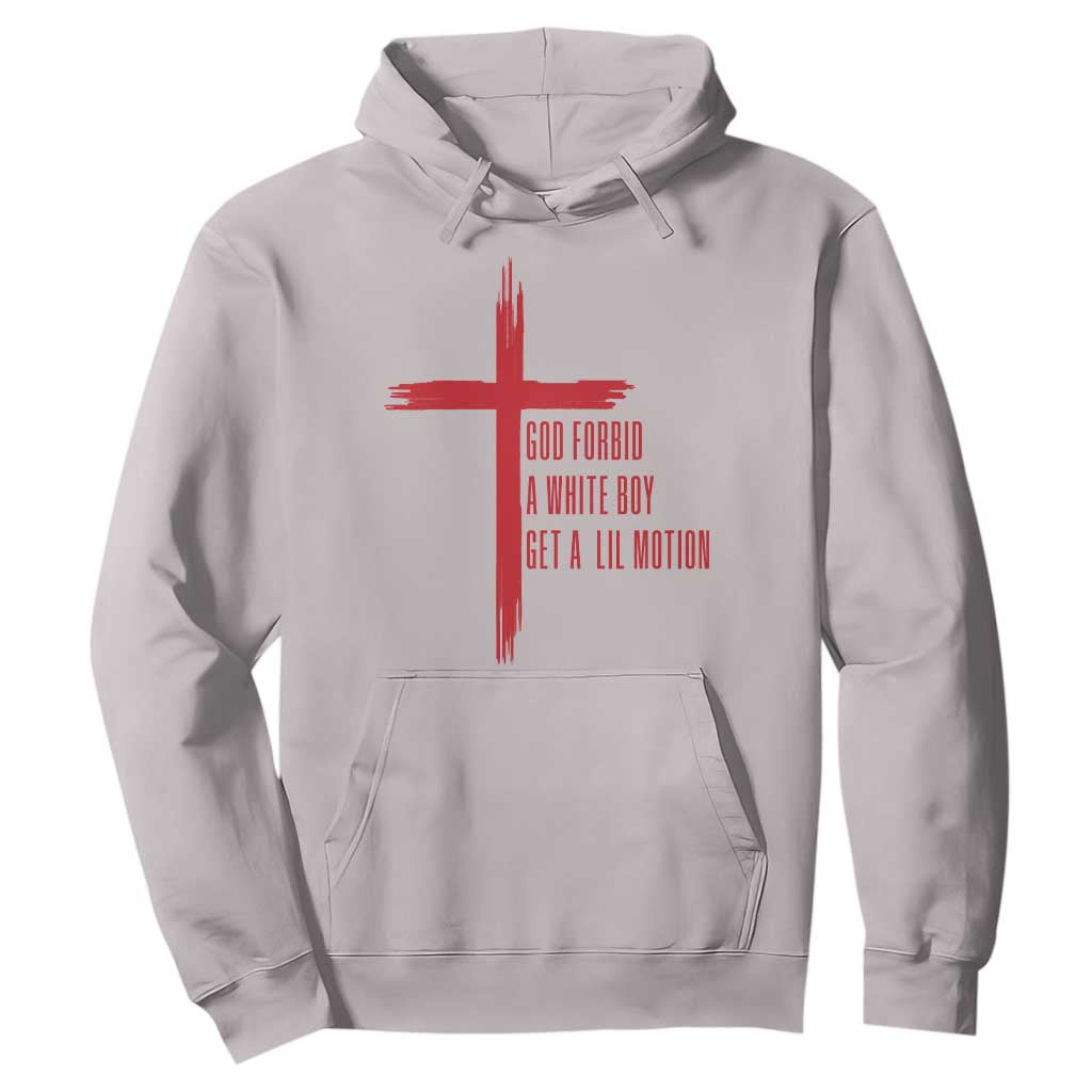 God Forbid A White Boy Get A Lil Motion Hoodie Funny Christian Quote Meme TS14 Ice Gray Print Your Wear