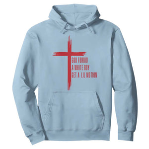 God Forbid A White Boy Get A Lil Motion Hoodie Funny Christian Quote Meme TS14 Light Blue Print Your Wear