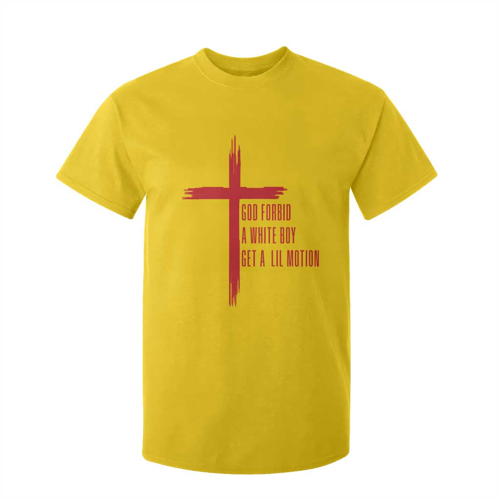 God Forbid A White Boy Get A Lil Motion T Shirt For Kid Funny Christian Quote Meme TS14 Daisy Print Your Wear