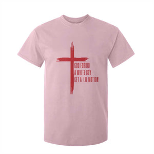God Forbid A White Boy Get A Lil Motion T Shirt For Kid Funny Christian Quote Meme TS14 Light Pink Print Your Wear