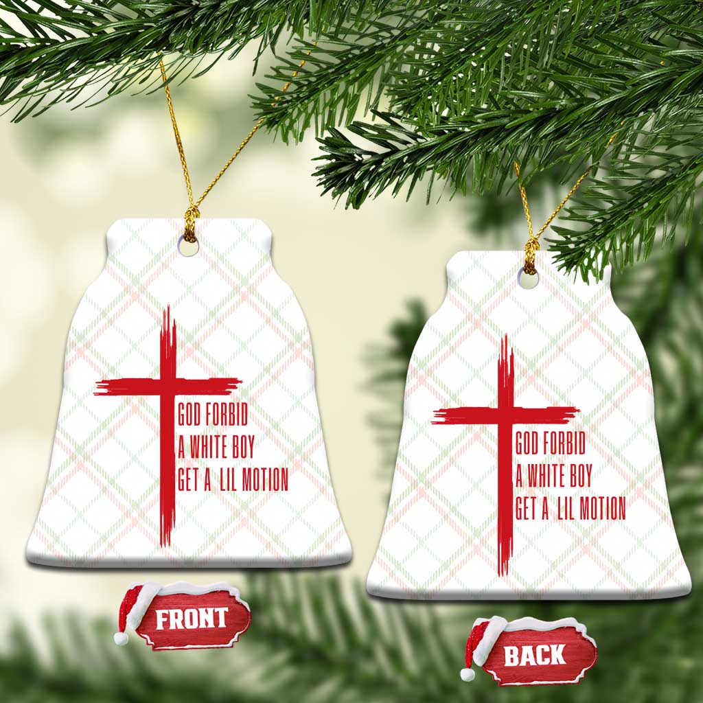 God Forbid A White Boy Get A Lil Motion Ceramic Ornament Funny Christian Quote Meme TS14 Print Your Wear