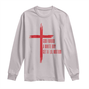 God Forbid A White Boy Get A Lil Motion Long Sleeve Shirt Funny Christian Quote Meme TS14 Ice Gray Print Your Wear