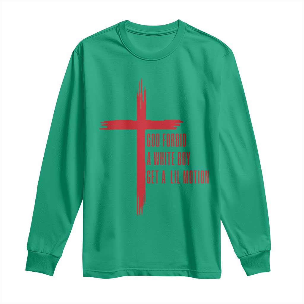 God Forbid A White Boy Get A Lil Motion Long Sleeve Shirt Funny Christian Quote Meme TS14 Irish Green Print Your Wear