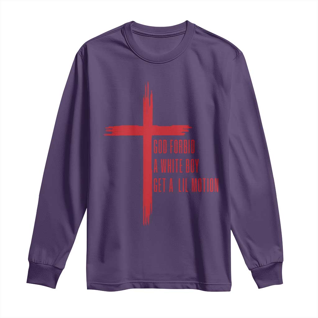 God Forbid A White Boy Get A Lil Motion Long Sleeve Shirt Funny Christian Quote Meme TS14 Purple Print Your Wear