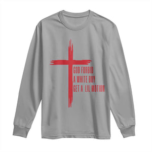 God Forbid A White Boy Get A Lil Motion Long Sleeve Shirt Funny Christian Quote Meme TS14 Sport Gray Print Your Wear