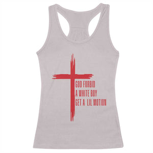 God Forbid A White Boy Get A Lil Motion Racerback Tank Top Funny Christian Quote Meme TS14 Ice Gray Print Your Wear