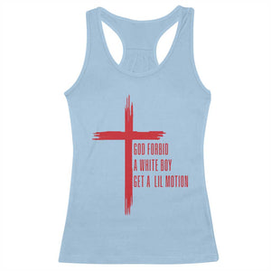 God Forbid A White Boy Get A Lil Motion Racerback Tank Top Funny Christian Quote Meme TS14 Light Blue Print Your Wear