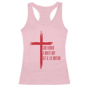 God Forbid A White Boy Get A Lil Motion Racerback Tank Top Funny Christian Quote Meme TS14 Light Pink Print Your Wear