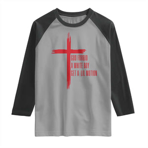 God Forbid A White Boy Get A Lil Motion Raglan Shirt Funny Christian Quote Meme TS14 Sport Gray Black Print Your Wear