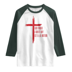 God Forbid A White Boy Get A Lil Motion Raglan Shirt Funny Christian Quote Meme TS14 White Dark Forest Green Print Your Wear