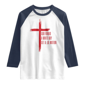 God Forbid A White Boy Get A Lil Motion Raglan Shirt Funny Christian Quote Meme TS14 White Navy Print Your Wear