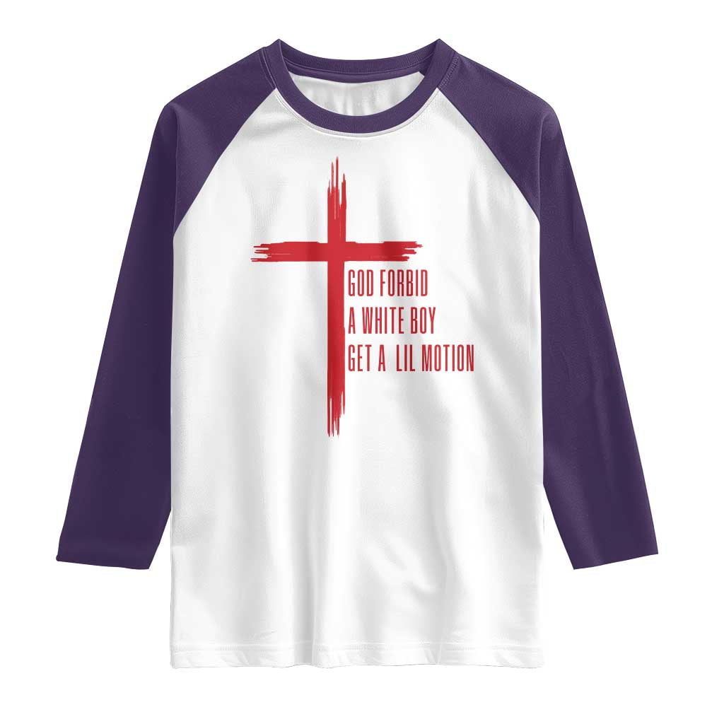 God Forbid A White Boy Get A Lil Motion Raglan Shirt Funny Christian Quote Meme TS14 White Purple Print Your Wear