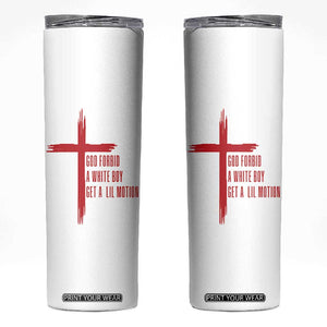 God Forbid A White Boy Get A Lil Motion Skinny Tumbler Funny Christian Quote Meme TS14 White Print Your Wear