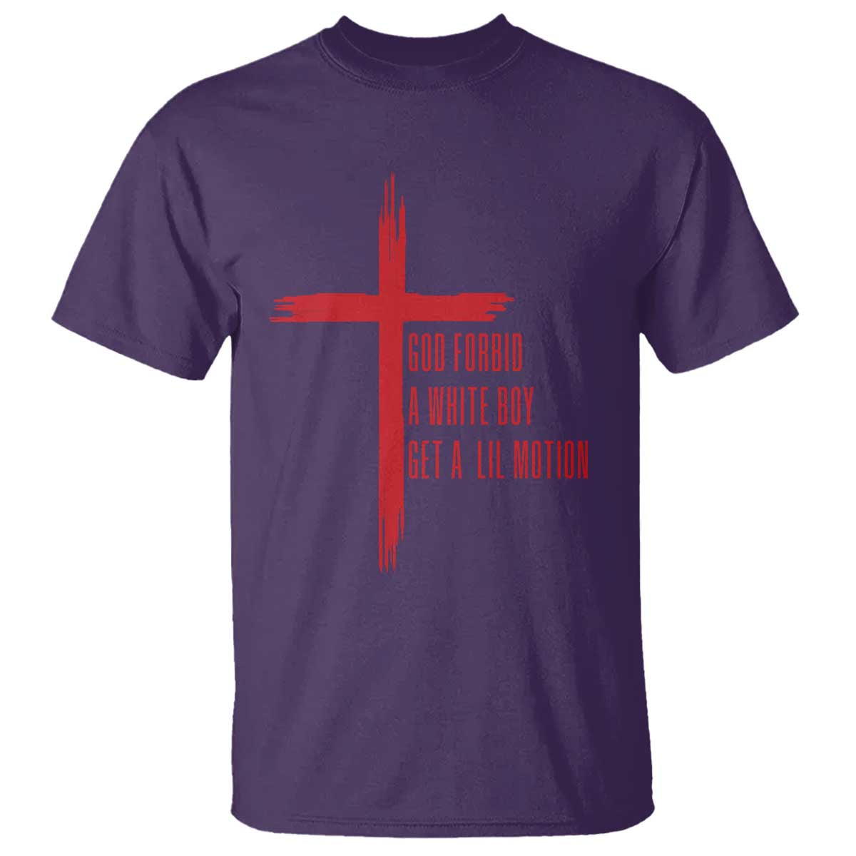 God Forbid A White Boy Get A Lil Motion T Shirt Funny Christian Quote Meme TS14 Purple Print Your Wear