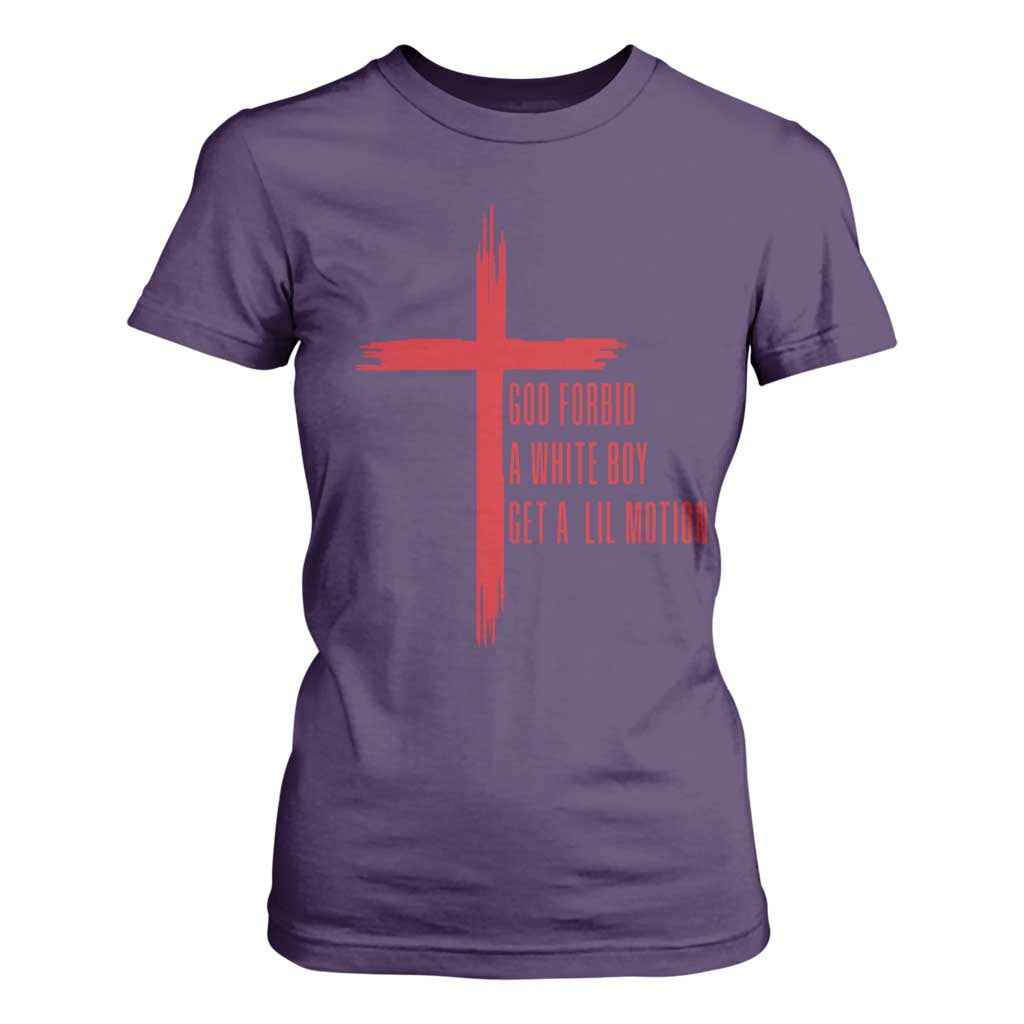 God Forbid A White Boy Get A Lil Motion T Shirt For Women Funny Christian Quote Meme TS14 Purple Print Your Wear