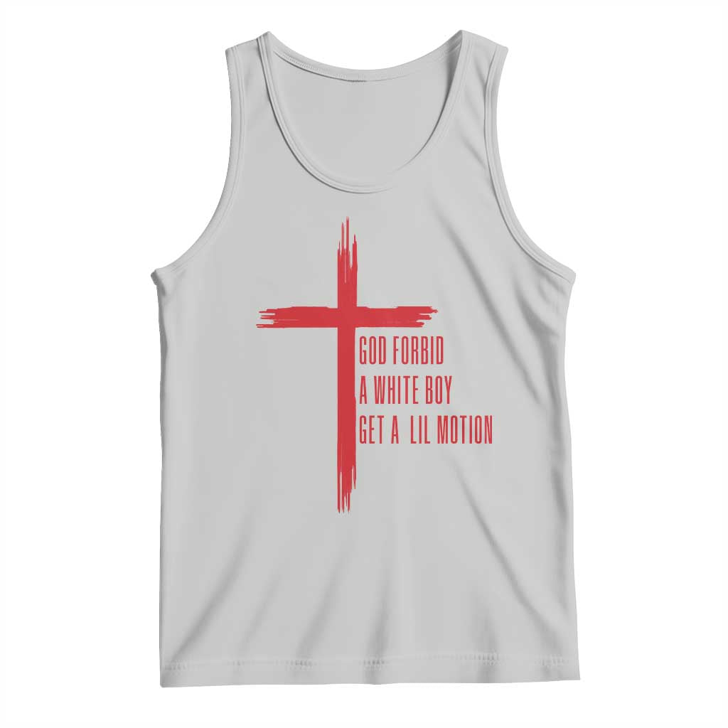 God Forbid A White Boy Get A Lil Motion Tank Top Funny Christian Quote Meme TS14 Ash Print Your Wear