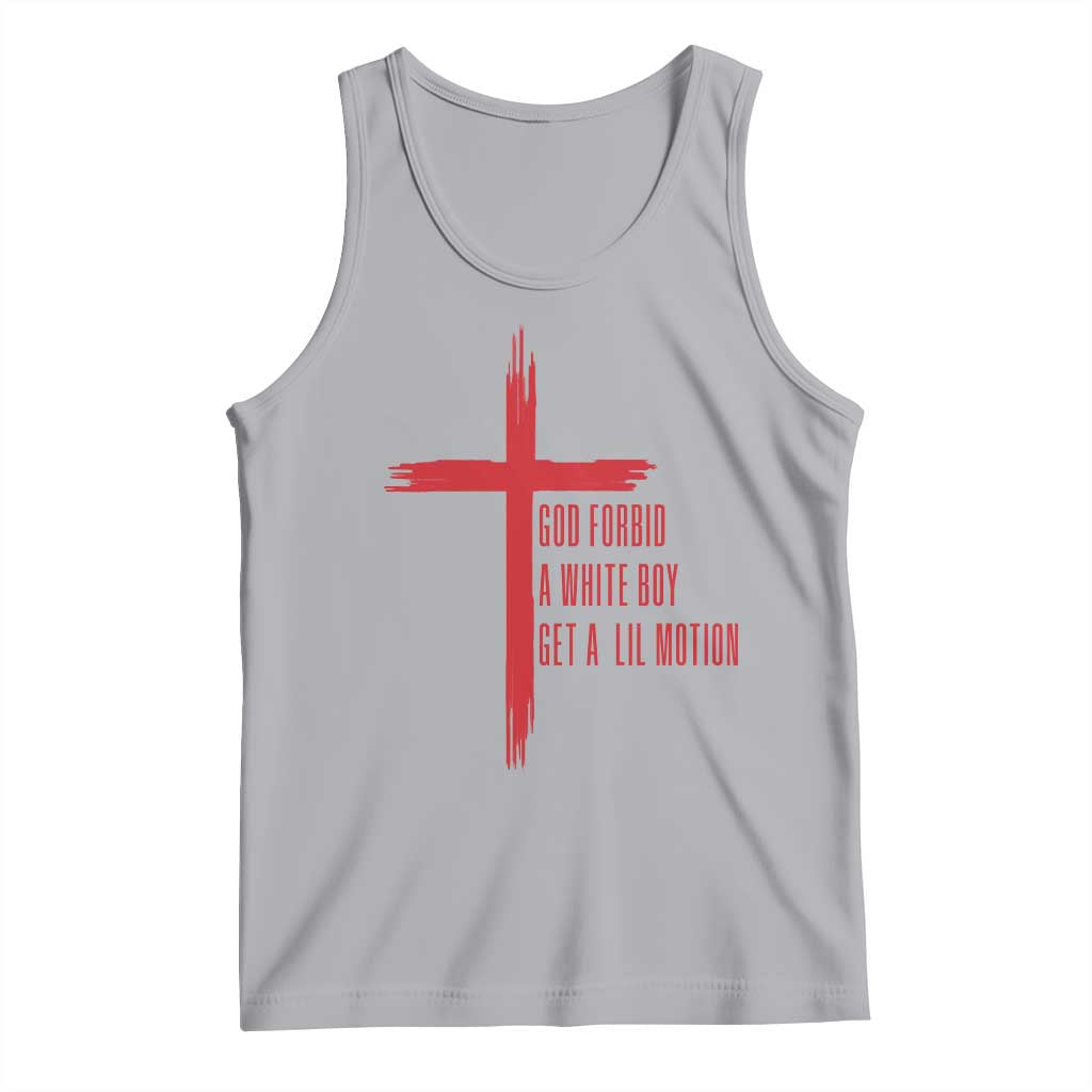 God Forbid A White Boy Get A Lil Motion Tank Top Funny Christian Quote Meme TS14 Athletic Heather Print Your Wear