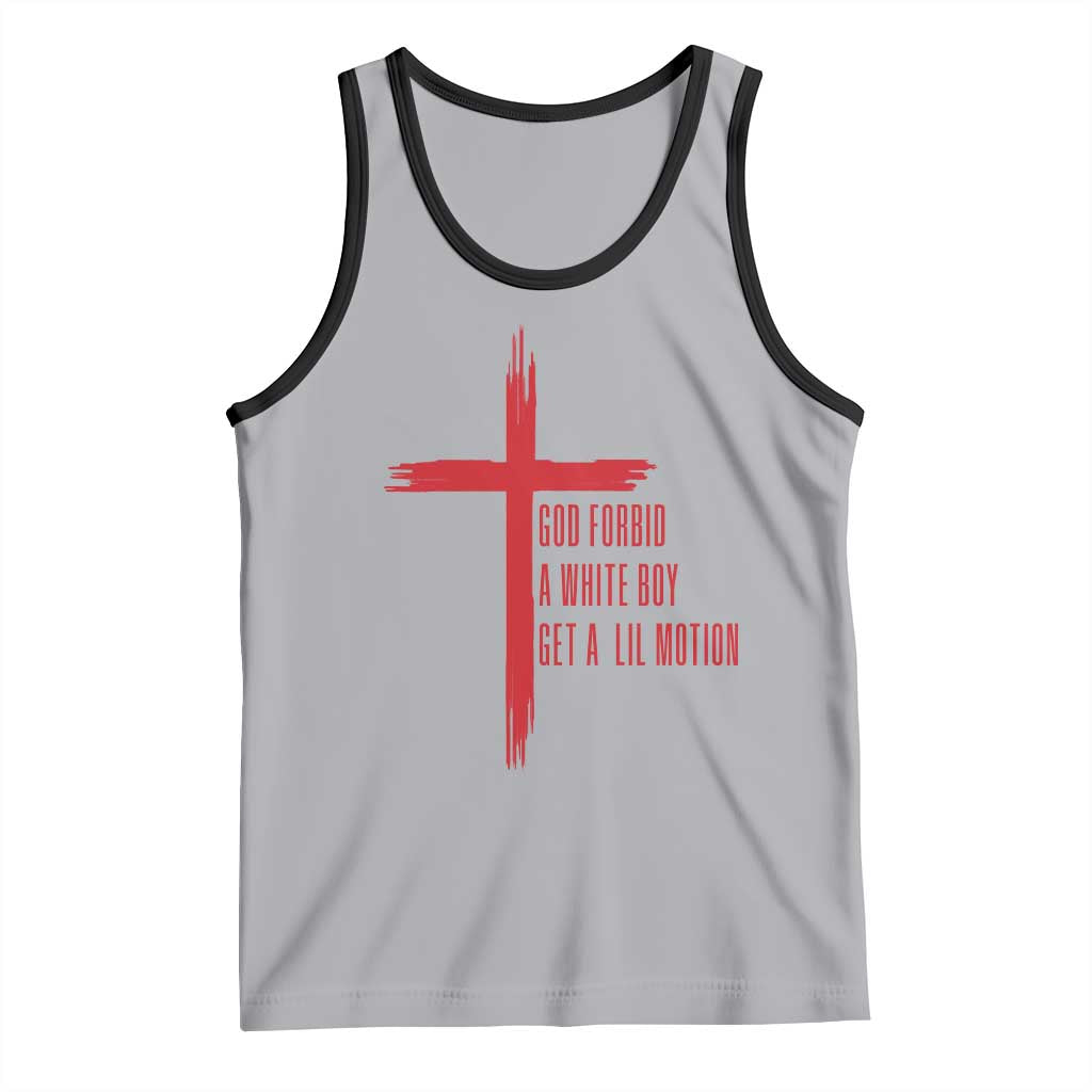 God Forbid A White Boy Get A Lil Motion Tank Top Funny Christian Quote Meme TS14 Athletic Heather Black Print Your Wear