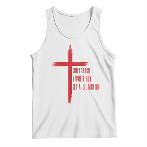God Forbid A White Boy Get A Lil Motion Tank Top Funny Christian Quote Meme TS14 White Print Your Wear