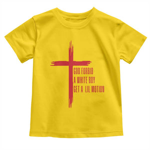 God Forbid A White Boy Get A Lil Motion Toddler T Shirt Funny Christian Quote Meme TS14 Daisy Print Your Wear