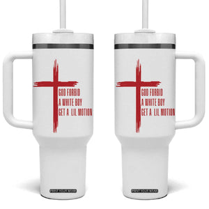 God Forbid A White Boy Get A Lil Motion Tumbler With Handle Funny Christian Quote Meme TS14 One Size: 40 oz White Print Your Wear