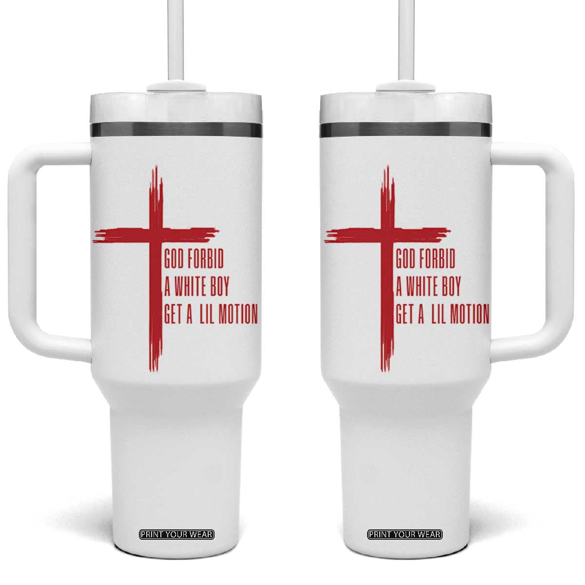 God Forbid A White Boy Get A Lil Motion Tumbler With Handle Funny Christian Quote Meme TS14 One Size: 40 oz White Print Your Wear
